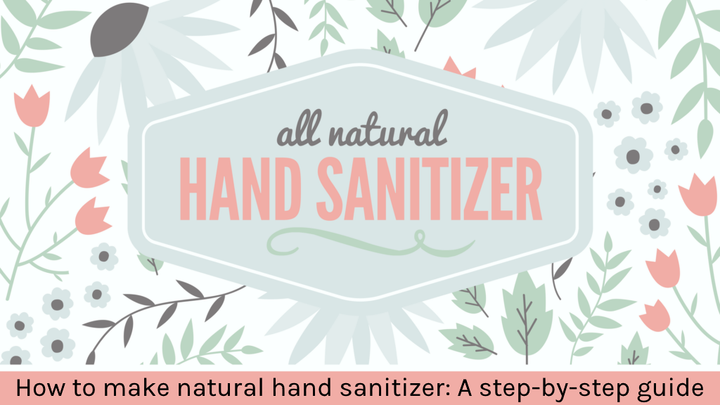 How to make natural hand sanitizer: A step-by-step guide